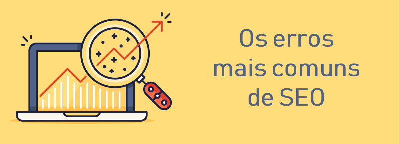 SEO Corrija Esses Erros: 10 Erros Que Você Precisa Corrigir [2021]