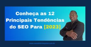 Conheça as 12 Principais Tendências de SEO [2023]
O SEO está em constante evolução e ficar por dentro das atualizações mais recentes pode ser um desafio. No entanto, vale a pena o esforço