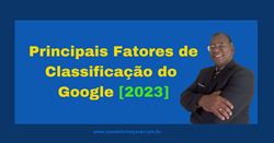 Principais Fatores de Classificação do Google [2023]